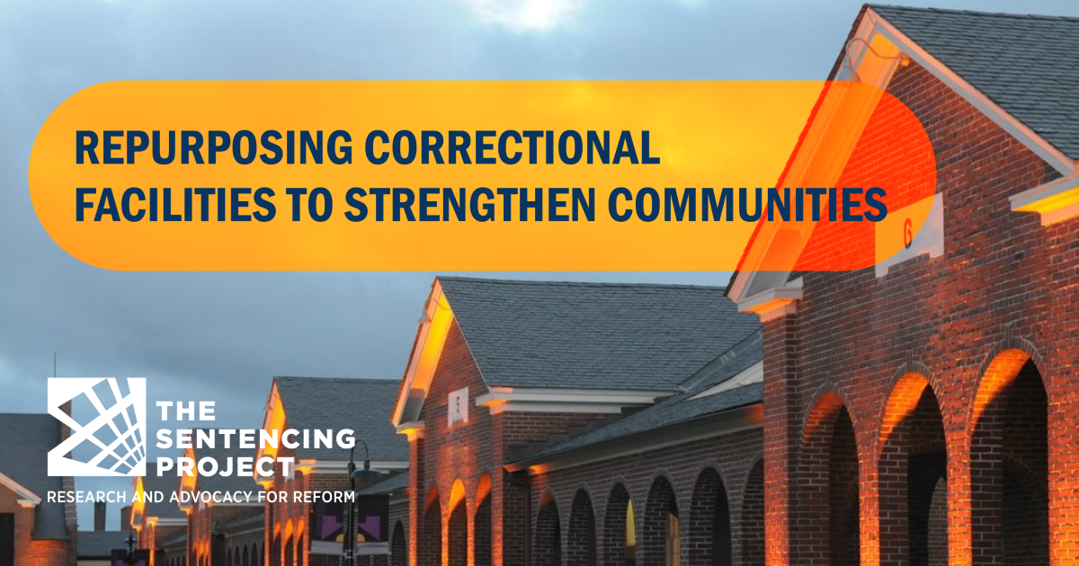 Repurposing Correctional Facilities to Strengthen Communities The